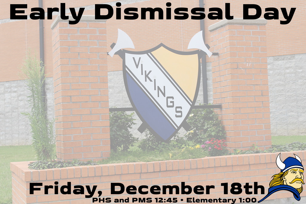 Early Dismissal Day Friday, December 18th PHS and PMS 12:45 and Elementary 1:00